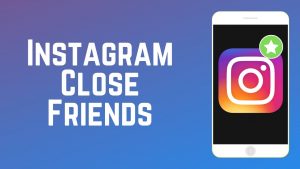 Instagram close friends